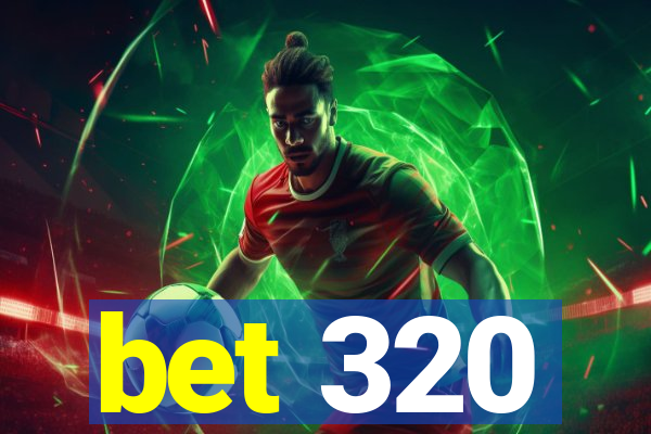 bet 320